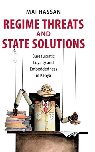 Regime Threats and State Solutions Bureaucratic Loyalty and Embeddedness in Ken [Hardcover]
