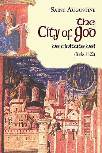 The City Of God Books 11-22 (i/7) (the Works Of Saint Augustine A Translation  [Paperback]