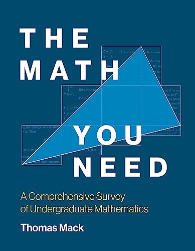 The Math You Need: A Comprehensive Survey of Undergraduate Mathematics [Paperback]