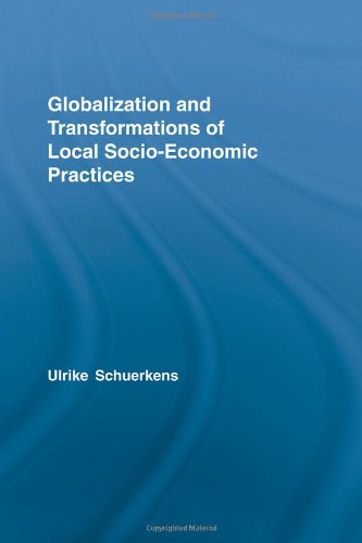 Globalization and Transformations of Local Socioeconomic Practices [Hardcover]