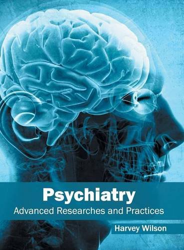 Psychiatry Advanced Researches and Practices [Hardcover]
