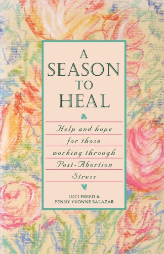 A Season to Heal Help and Hope for Those Working Through Post-Abortion Stress [Paperback]