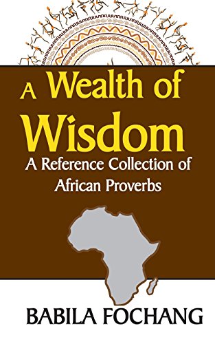 A Wealth Of Wisdom. A Reference Collection Of African Proverbs [Paperback]