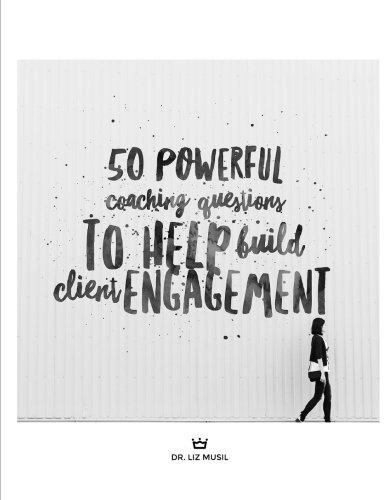 50 Powerful Coaching Questions To Help Build Client Engagement [Paperback]