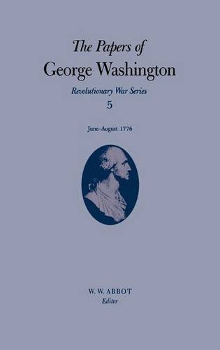The Papers Of George Washington June-August 1776 (revolutionary War Series) [Hardcover]