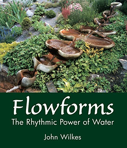 Flowforms The Rhythmic Power of Water [Paperback]