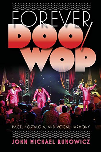 Forever Doo-Wop Race, Nostalgia, And Vocal Harmony (american Popular Music) [Paperback]