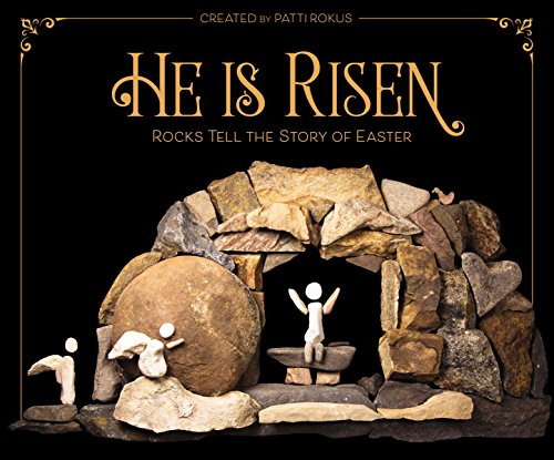 He Is Risen Rocks Tell the Story of Easter [Hardcover]