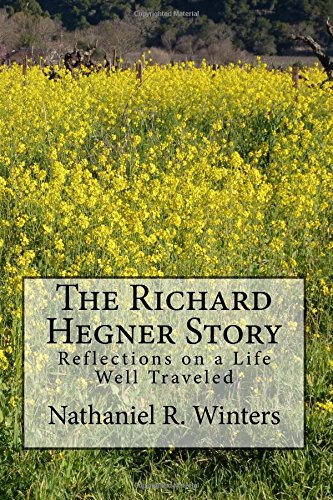 The Richard R.Hegner Story Reflections On A Life Well Traveled [Paperback]