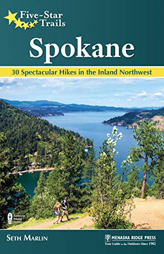 Five-Star Trails Spokane 30 Spectacular Hikes in the Inland Northwest [Paperback]