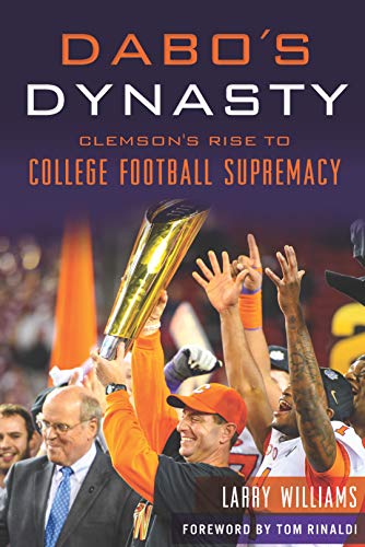 Dabo's Dynasty Clemson's Rise to College Football Supremacy [Paperback]