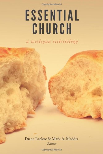 The Essential Church A Wesleyan Ecclesiology [Paperback]