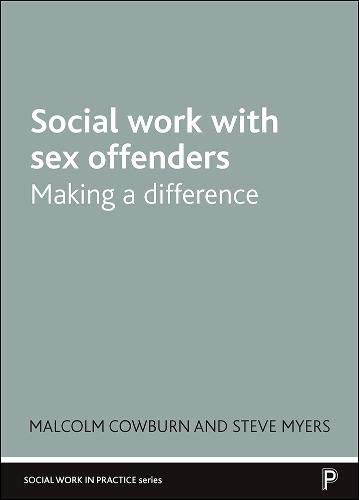 Social Work with Sex Offenders Making a Difference [Paperback]