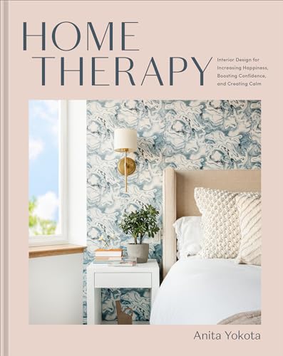 Home Therapy Interior Design for Increasing Happiness, Boosting Confidence, and [Hardcover]