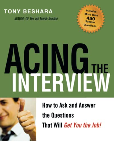 Acing the Interview How to Ask and Answer the Questions That Will Get You the J [Paperback]
