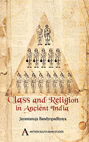 Class And Religion In Ancient India (anthem South Asian Normative Traditions Stu [Hardcover]