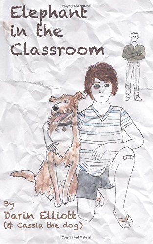 Elephant In The Classroom The Story Of A Troubled 8th-Grader, His Dog, And A Fa [Paperback]