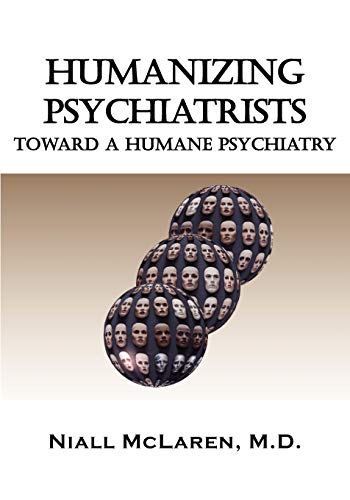 Humanizing Psychiatrists  Toward a Humane Psychiatry An Application of the Phi [Paperback]