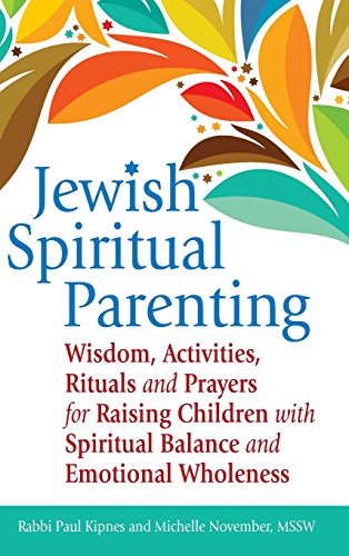 Jewish Spiritual Parenting Wisdom, Activities, Rituals and Prayers for Raising  [Hardcover]