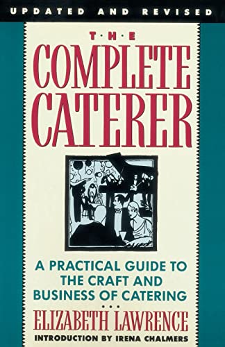 The Complete Caterer A Practical Guide to the Craft and Business of Catering, U [Paperback]
