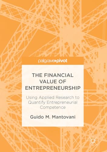 The Financial Value of Entrepreneurship Using Applied Research to Quantify Entr [Hardcover]