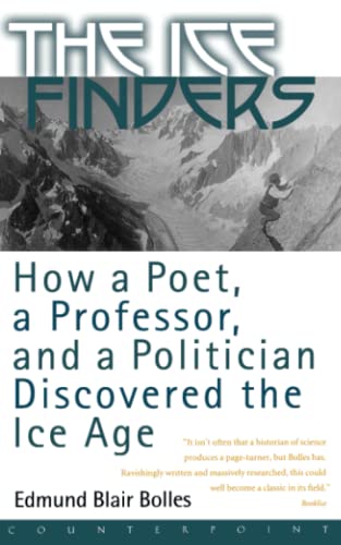 The Ice Finders How a Poet, a Professor, and a Politician Discovered the Ice Ag [Paperback]