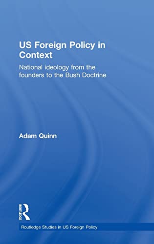 US Foreign Policy in Context National Ideology from the Founders to the Bush Do [Hardcover]