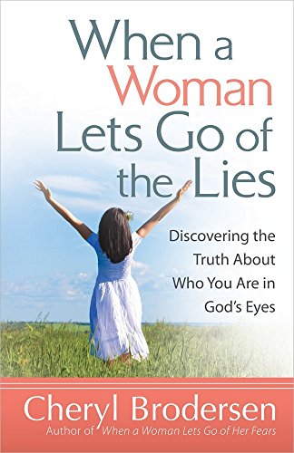 When A Woman Lets Go Of The Lies Discovering The Truth About Who You Are In God [Paperback]