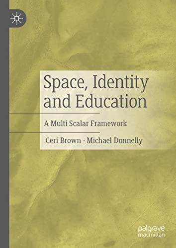 Space, Identity and Education A Multi Scalar Framework [Hardcover]
