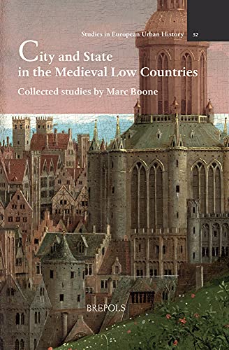 City and State in the Medieval Low Countries Collected studies by Marc Boone [Hardcover]