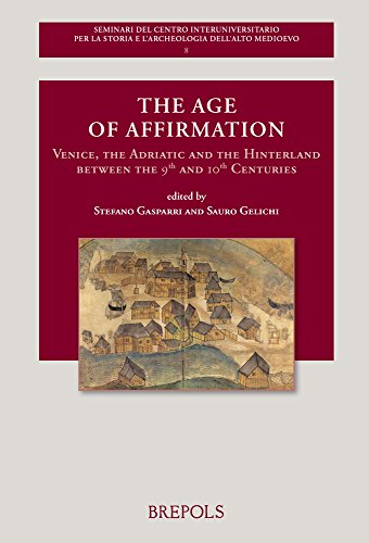 The Age of Affirmation Venice, the Adriatic and the Hinterland between the 9th  [Paperback]