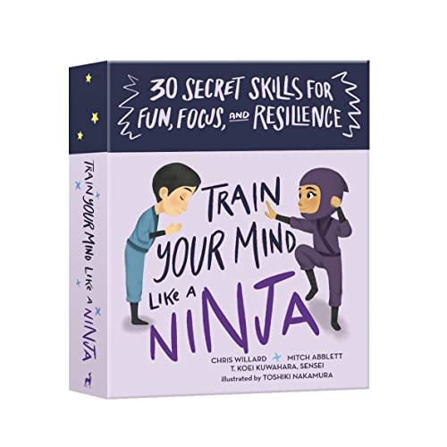 Train Your Mind Like a Ninja 30 Secret Skills for Fun, Focus, and Resilience [Cards]