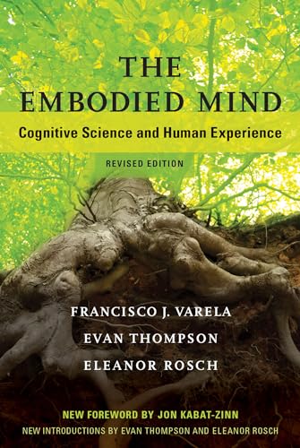 The Embodied Mind, revised edition Cognitive Science and Human Experience [Paperback]