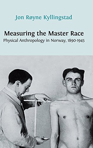 Measuring The Master Race Physical Anthropology In Norway 1890-1945 [Hardcover]