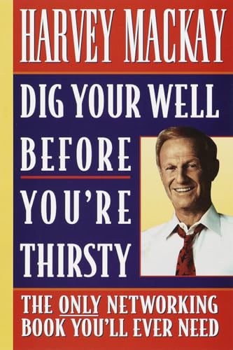 Dig Your Well before You're Thirsty The only networking book you'll ever need [Paperback]