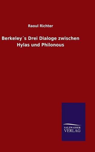 Berkeley's Drei Dialoge Zwischen Hylas Und Philonous (german Edition) [Hardcover]