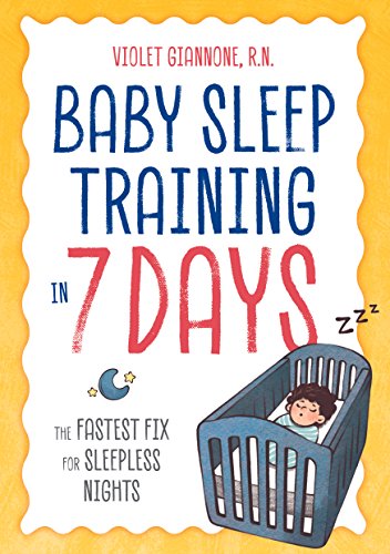 Baby Sleep Training in 7 Days The Fastest Fix for Sleepless Nights [Paperback]