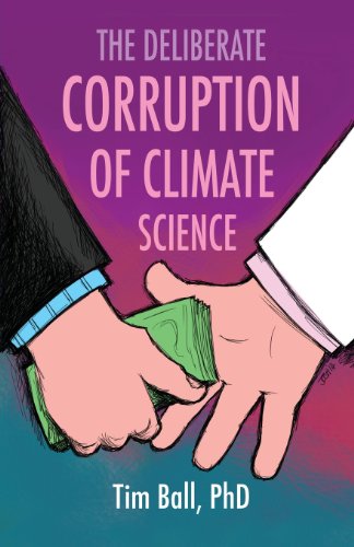 The Deliberate Corruption Of Climate Science [Paperback]