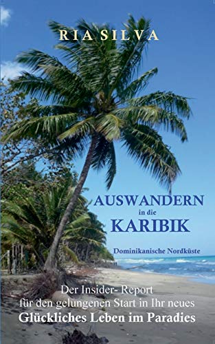 Auswandern in Die Karibik - Die Dominikanische Nordkste [Paperback]