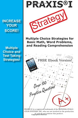 Praxis 1 Strategy Winning Multiple Choice Strategy For The Praxis 1 Exam [Paperback]