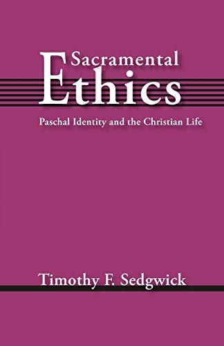 Sacramental Ethics Paschal Identity And The Christian Life [Paperback]
