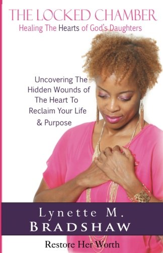 The Locked Chamber Healing The Hearts Of God's Daughters [Paperback]
