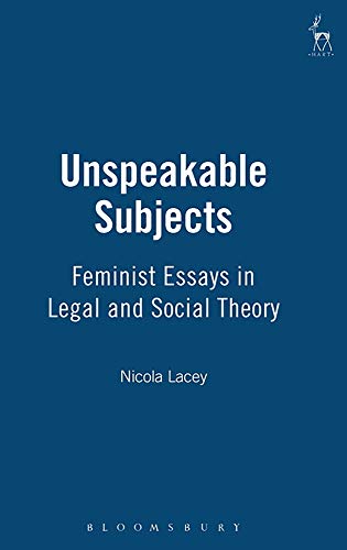 Unspeakable Subjects Feminist Essays in Legal and Social Theory [Paperback]