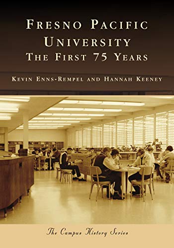 Fresno Pacific University The First 75 Years [Paperback]