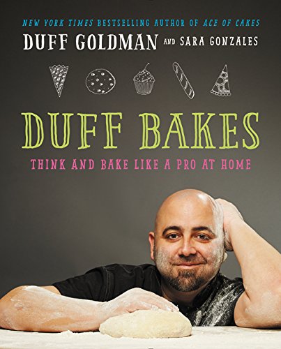 Duff Bakes Think and Bake Like a Pro at Home [Hardcover]
