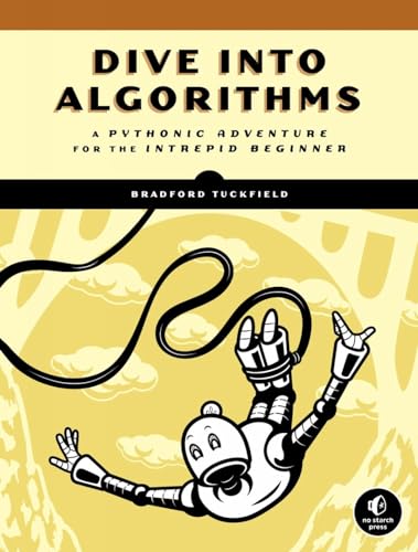 Dive Into Algorithms A Pythonic Adventure for the Intrepid Beginner [Paperback]