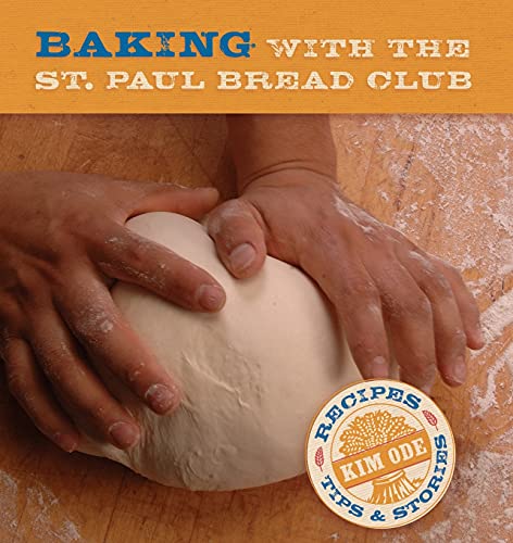 Baking with the St Paul Bread Club Recipes, Tips, and Stories [Paperback]