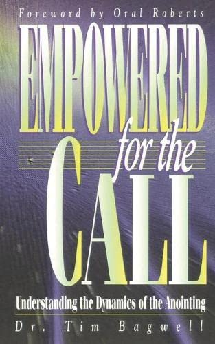 Empowered For The Call Understanding The Dynamics Of The Anointing [Paperback]