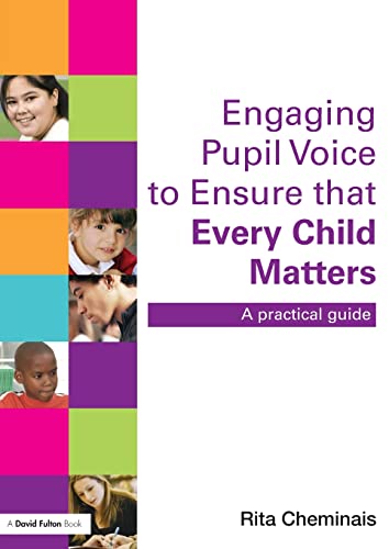 Engaging Pupil Voice to Ensure that Every Child Matters A Practical Guide [Paperback]