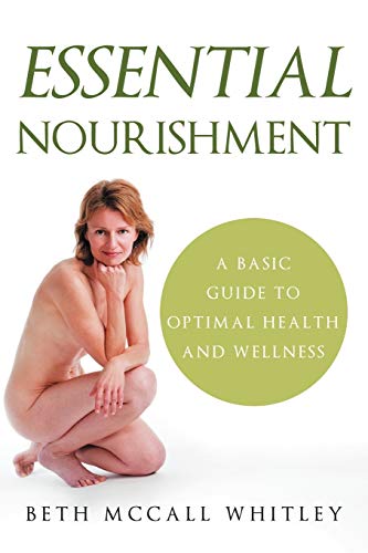 Essential Nourishment  A Basic Guide to Optimal Health and Wellness [Paperback]
